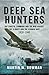 Deep Sea Hunters: RAF Coastal Command and the War Against the U-Boats and the German Navy 1939–1945