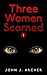 Three Women Scorned - Book 1 (New Beginnings) (Three Women Scorned (Novella Series))