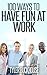 100 Ways to Have Fun at Work by Tyler Buckhouse