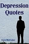 Depression Quotes: - helping to promote positive mental health and well-being (Quotes on Goodbye, Being Afraid, Disappointment, Failure, Grief, Loneliness, Problems and Worrying)
