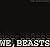 We, Beasts