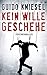 Kein Wille geschehe
