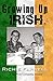 Growing Up Irish: - A Colle...