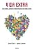 Vida extra - Los videojuegos como nunca los has visto