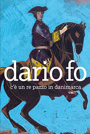 C'è un re pazzo in Danimarca (Kindle Edition)