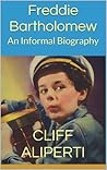 Freddie Bartholomew: An Informal Biography