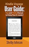 Kindle Voyage User Manual: Tips & Tricks Guide to Enjoy Your E-reader!