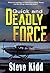 Quick and Deadly Force by Steve Kidd