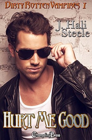 Hurt Me Good (Dirty Rotten Vampires, #1)