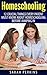 Homeschooling: 12 Crucial Things Every Parent Must Know About Homeschooling Before Jumping In (Home Schooling, Homeschooling Essentials, How To Homeschool Your Child)