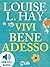 Vivi bene adesso (Italian Edition)