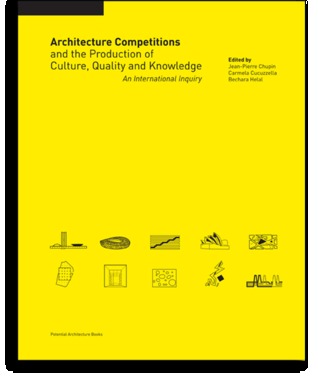 Architecture Competitions and the Production of Culture, Quality and Knowledge – An International Inquiry