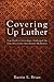Covering Up Luther: How Barth’s Christology Challenged the Deus Absconditus that Haunts Modernity (Veritas Book 9)
