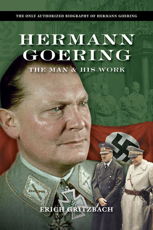 Hermann Goering: The Man & His Work (Paperback)