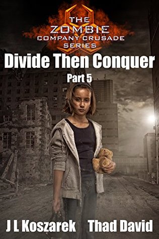 Divide Then Conquer Part 5: The Zombie Company Crusade Series (Kindle Edition)
