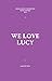 We Love Lucy by Lilith Wes