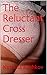 The Reluctant Cross Dresser