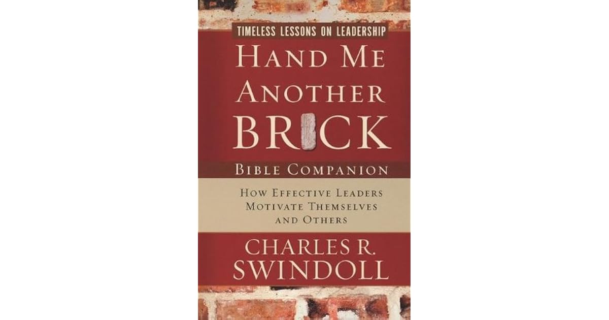 Hand Me Another Brick Bible Companion: Timeless Lessons on Leadership by Charles R. Swindoll
