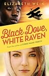 Black Dove, White Raven by Elizabeth Wein Black Dove, White Raven by Elizabeth Wein