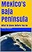 Mexico's Baja Peninsula: Wh...