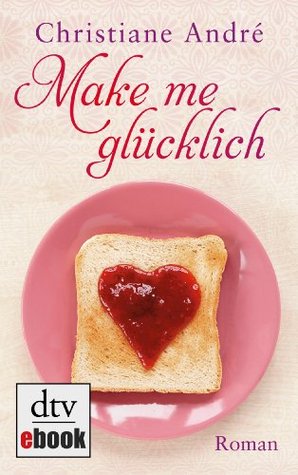 Make me glücklich: Roman (Kindle Edition)