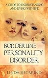Borderline Personality Disorder: A Guide to Understanding and Living with BPD (BORDERLINE PERSONALITY DISORDER)