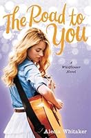 The Road to You (Wildflower, #2)