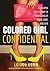 Colored Girl Confidential: A Colored Girl's Guide To Kicking Ass In Work, Love, And Life