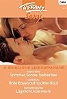 Tiffany Sexy Band 46: Sommer, Sonne, heisser Sex / Rote Rosen auf nackter Haut / Lüg nicht, küss mich Tiffany Sexy Band 46: Sommer, Sonne, heisser Sex / Rote Rosen auf nackter Haut / Lüg nicht, küss mich