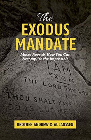The Exodus Mandate: Moses Reveals How You Can Accomplish the Impossible