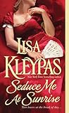 Seduce Me at Sunrise by Lisa Kleypas Seduce Me at Sunrise by Lisa Kleypas