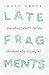 Late Fragments by Kate Gross