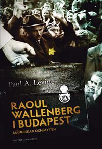 Raoul Wallenberg i Budapest - Människan, myten och förintelsen