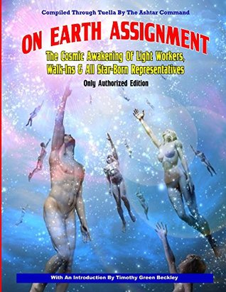 On Earth Assignment: The Cosmic Awakening of Light Workers, Walk-Ins & All Star (Kindle Edition)