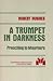 A Trumpet in Darkness: Preaching to Mourners