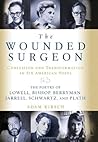 The Wounded Surgeon: Confession and Transformation in Six American Poets (Robert Lowell, Elizabeth Bishop, John Berryman, Randall Jarrell, Delmore Schwartz and Sylvia Plath)
