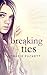 Breaking Ties (Breaking #3)