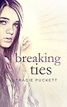 Breaking Ties by Tracie Puckett Breaking Ties by Tracie Puckett