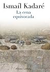 La cena equivocada by Ismail Kadare
