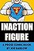 Inaction Figure Issue #2: A Prose Comic Book (A Saga of Sloth and Quirky Superhero Fantasy)