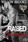 Raised Country by Willow Brooke Raised Country by Willow Brooke