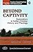 Beyond Captivity: Explorati...
