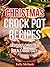Christmas Crock Pot Recipes by Kelly Michaels Christmas Crock Pot Recipes by Kelly Michaels