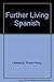 Further Living Spanish by R.P. Littlewood