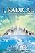 I, Radical: God's Radical B...