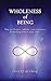 Wholeness of Being: You are Source—infinite consciousness. Everything else is your story.