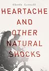 Heartache and Other Natural Shocks by Glenda Leznoff
