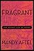 Fragrant: The Secret Life of Scent