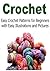 Crochet: Easy Crochet Patterns for Beginners with Easy Illustrations and Pictures: (Crochet - Crochet for Beginners - Crochet Projects - Crochet Patterns - Knitting)