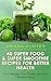Superfoods & Super Smoothie Recipes For Better Health by Ariana Hunter